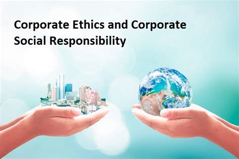 Ethics and Corporate Responsibility .